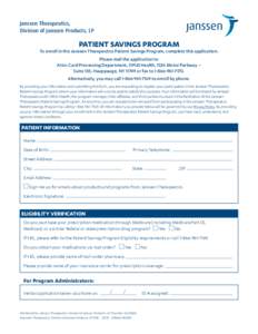 Janssen Therapeutics, Division of Janssen Products, LP PATIENT SAVINGS PROGRAM To enroll in the Janssen Therapeutics Patient Savings Program, complete this application. Please mail the application to