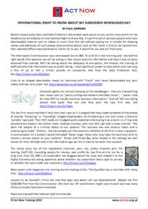 INTERNATIONAL RIGHT TO KNOW ABOUT SKY SUBSCRIBER DOWNLOADS DAY BY PAUL SIMPKINS Bulletin board subscribers and Data Protection aficionados were quick to pick up this story which hit the headlines by serendipity on Intern