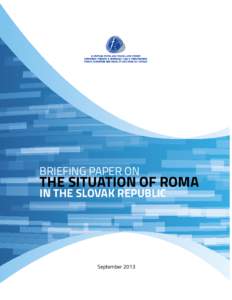 BRIEFING PAPER ON  THE SITUATION OF ROMA IN THE SLOVAK REPUBLIC  September 2013