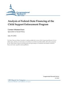 Analysis of Federal-State Financing of the Child Support Enforcement Program Carmen Solomon-Fears Specialist in Social Policy July 19, 2012 The House Ways and Means Committee is making available this version of this Cong