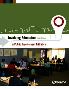 Involving Edmonton A Public Involvement Initiative Acknowledgements Welcome to the second edition of the Involving Edmonton Handbook; Public Involvement Framework. The City of Edmonton is committed to involving the peop