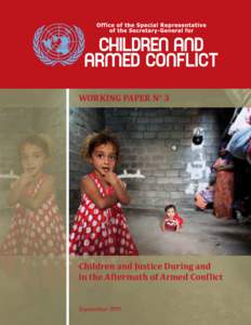 WORKING PAPER N° 3  Children and Justice During and in the Aftermath of Armed Conflict  September 2011