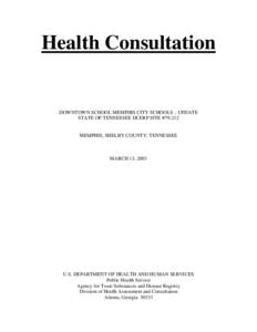 Health Consultation  DOWNTOWN SCHOOL MEMPHIS CITY SCHOOLS – UPDATE STATE OF TENNESSEE DCERP SITE #[removed]MEMPHIS, SHELBY COUNTY, TENNESSEE