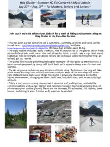 Haig Glacier –Summer XC Ski Camp with Matt Liebsch July 27st – Aug. 3rd ~ for Masters, Seniors and Juniors ~ Join coach and elite athlete Matt Liebsch for a week of hiking and summer skiing on Haig Glacier in the Can