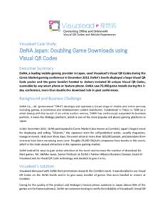 Visualead Case Study:  DeNA Japan: Doubling Game Downloads using Visual QR Codes Executive Summary DeNA, a leading mobile gaming provider in Japan, used Visualead’s Visual QR Codes during the