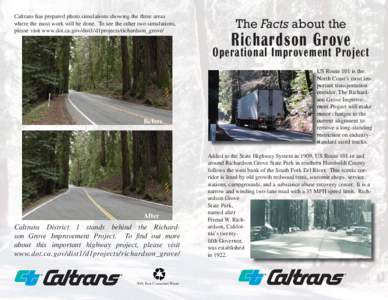 Caltrans has prepared photo simulations showing the three areas where the most work will be done. To see the other two simulations, please visit www.dot.ca.gov/dist1/d1projects/richardson_grove/ The Facts about the