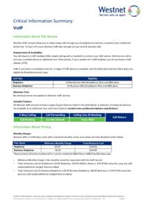 Critical Information Summary: VoIP Information About The Service Westnet VoIP services allow you to make cheap calls through your broadband connection, instead of your traditional phone line. To top it off, every Westnet