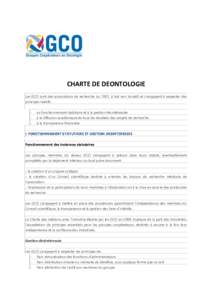 CHARTE DE DEONTOLOGIE Les GCO sont des associations de recherche Loi 1901, à but non lucratif, et s’engagent à respecter des principes relatifs : -  au fonctionnement statutaire et à la gestion désintéressée