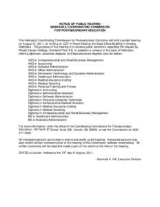 NOTICE OF PUBLIC HEARING NEBRASKA COORDINATING COMMISSION FOR POSTSECONDARY EDUCATION The Nebraska Coordinating Commission for Postsecondary Education will hold a public hearing on August 31, 2011, at 10:00 a.m. CDT in R