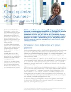 Cloud optimize your business with Windows Server 2012 R2 Windows Server 2012 R2 offers businesses an enterprise-class,
