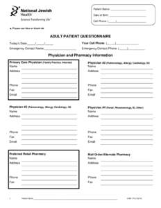 Patient Name: ________________________ Date of Birth: _________________________ Cell Phone: (_____)____________________ ▲ Please use blue or black ink  ADULT PATIENT QUESTIONNAIRE