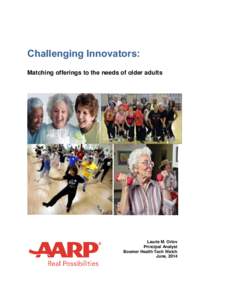 Challenging Innovators: Matching offerings to the needs of older adults Laurie M. Orlov Principal Analyst Boomer Health Tech Watch