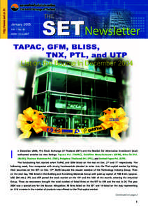 I  n December 2004, The Stock Exchange of Thailand (SET) and the Market for Alternative Investment (mai) welcomed another six new listings: Tapaco Pcl. (TAPAC), Goldfine Manufacturers (GFM), Bliss-Tel Pcl. (BLISS), Thain