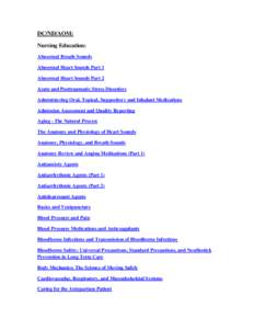 DC/ND/AOM: Nursing Education: Abnormal Breath Sounds Abnormal Heart Sounds Part 1 Abnormal Heart Sounds Part 2 Acute and Posttraumatic Stress Disorders