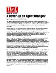 Monday, Jul. 23, 1990  A Cover-Up on Agent Orange? By Ed Magnuson;Jay Peterzell/Washington The medical detectives at the Atlanta-based Centers for Disease Control have a wellearned reputation for relentlessly tracking do