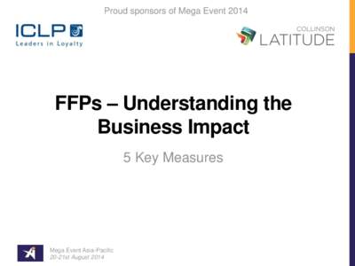 Proud sponsors of Mega Event[removed]FFPs – Understanding the Business Impact 5 Key Measures