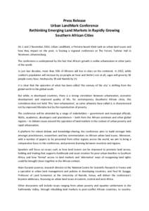 Press Release Urban LandMark Conference Rethinking Emerging Land Markets in Rapidly Growing Southern African Cities On 1 and 2 November 2010, Urban LandMark, a Pretoria-based think tank on urban land issues and how they 