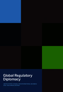 Global Regulatory Diplomacy UNITED STATES COUNCIL FOR INTERNATIONAL BUSINESS 2013–2014 ANNUAL REPORT  TABLE OF CONTENTS