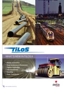 WHAT’S NEW IN TILOS 8 Railway Construction Road Construction & Maintenance Pipeline Construction Tram Construction Tunnelling