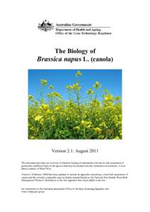 The Biology of Brassica napus L. (canola) Version 2.1: August 2011 This document provides an overview of baseline biological information relevant to risk assessment of genetically modified forms of the species that may b