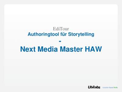 EdiTour Authoringtool für Storytelling Next Media Master HAW  Die mobile Internetnutzung kommt mit