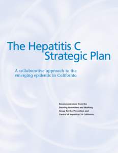 The Hepatitis C Strategic Plan A collaborative approach to the emerging epidemic in California  Recommendations from the