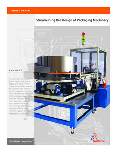 WHITE PAPER  Streamlining the Design of Packaging Machinery SUMMARY