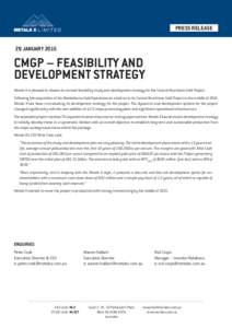 PRESS RELEASE 29 JANUARY 2015 CMGP – FEASIBILITY AND DEVELOPMENT STRATEGY Metals X is pleased to release its revised feasibility study and development strategy for the Central Murchison Gold Project.