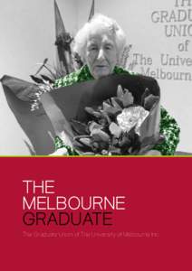 The Melbourne Graduate  THE MELBOURNE GRADUATE The Graduate Union of The University of Melbourne Inc.