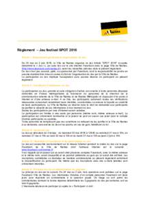Règlement – Jeu festival SPOT 2016 Article I : Dispositions générales et organisation du Jeu Du 25 mai au 2 juin 2016, la Ville de Nantes organise un jeu intitulé 