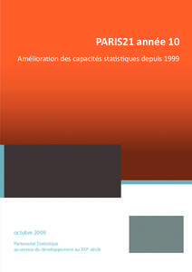 PARIS21 année 10 Amélioration des capacités statistiques depuis 1999 octobre 2009 Partenariat Statistique au service du développement au XXIe siècle