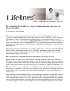 Dr. Moon Chen: The Insights of a Cancer Scientist Addressing Asian American Cancer Disparities by the National Cancer Institute When it comes to cancer disparities, the National Cancer Institute (NCI) supports a number o