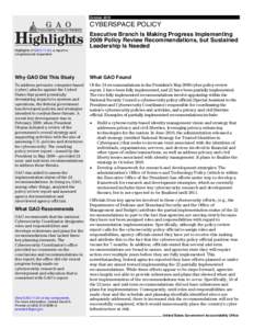 GAO[removed]Highlights,CYBERSPACE POLICY: Executive Branch Is Making Progress Implementing 2009 Policy Review Recommendations, but Sustained Leadership Is Needed