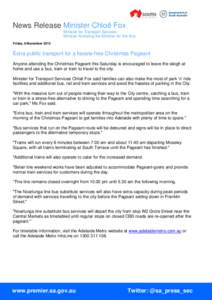 News Release Minister Chloë Fox Minister for Transport Services Minister Assisting the Minister for the Arts Friday, 8 November[removed]Extra public transport for a hassle-free Christmas Pageant
