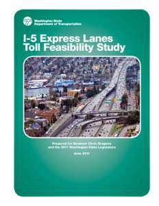 I-5 Express Lanes Toll Feasibility Study Prepared for Governor Chris Gregoire and the 2011 Washington State Legislature June 2011