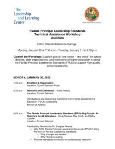 Florida Principal Leadership Standards Technical Assistance Workshop AGENDA Hilton Orlando/Altamonte Springs Monday, January 30 at 7:30 a.m. - Tuesday, January 31 at 4:00 p.m. Goal of the Workshop: Support goal of “one