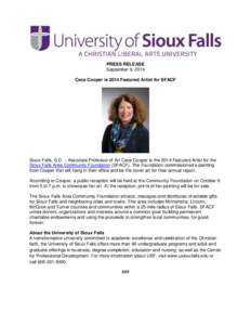PRESS RELEASE September 9, 2014 Ceca Cooper is 2014 Featured Artist for SFACF Sioux Falls, S.D. – Associate Professor of Art Ceca Cooper is the 2014 Featured Artist for the Sioux Falls Area Community Foundation (SFACF)