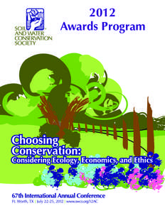 2012 Awards Program 2012 Awards and Scholarships Program The Soil and Water Conservation Society honors individuals, organizations, and chapters who have exhibited exemplary service to the conservation community. This y