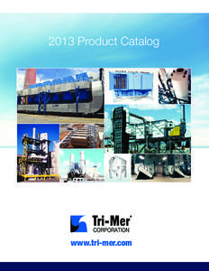 2013 Product Catalog  www.tri-mer.com UltraCat Catalytic Filters Remove PM, SO2, HCl, NOx, Dioxins, Organic HAPs, CO