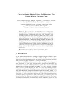 Pattern-Based Linked Data Publication: The Linked Chess Dataset Case V´ıctor Rodr´ıguez-Doncel1 , Adila A. Krisnadhi2,3 , Pascal Hitzler2 , Michelle Cheatham2 , Nazifa Karima2 , and Reihaneh Amini2 1