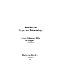 Studies in Hegelian Cosmology John McTaggart Ellis McTaggart Cambridge, 1901
