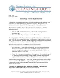 Issue: 0901 February 17, 2009 Underage Voter Registration Following the 2008 Presidential Primary, a HAVA complaint regarding underage voter registration was filed and heard at an administrative hearing. The outcome of t