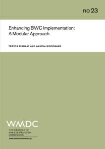 no 23 Enhancing BWC Implementation: A Modular Approach TR EVOR FI N D LAY AN D AN G E LA WOODWAR D  TH E W EA PON S O F