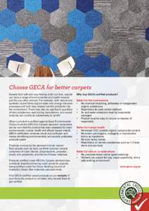Choose GECA for better carpets Despite their soft and cosy feeling under our feet, carpets can have a range of environmental and health impacts just like any other product. For example, both natural and synthetic carpet 