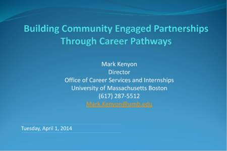 Mark Kenyon Director Office of Career Services and Internships University of Massachusetts Boston[removed]removed]