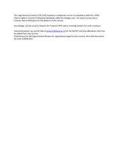 The Legal Services Society of BC (LSS) maintains a telephone service in compliance with the s.10(b) Charter right to counsel of detained individuals called the Brydges Line. LSS seeks to enter into a contract with a thir