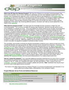 What is the WV Save Our Streams Program? WV Save Our Streams is a volunteer monitoring program that trains citizen scientists, how to monitor and become watchdogs over their local wadeable streams and rivers. The program