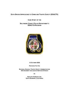 DATA-DRIVEN APPROACHES TO CRIME AND TRAFFIC SAFETY (DDACTS)  CASE STUDY OF THE BALTIMORE COUNTY POLICE DEPARTMENT’S DDACTS PROGRAM