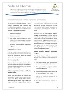 Safe at Home Safe at Home is the Tasmanian Government’s response to family violence. It involves a range of services working together to protect and support victims of family violence, including young people and childr