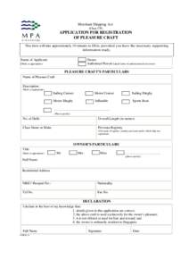 Merchant Shipping Act (Chap 179) APPLICATION FOR REGISTRATION OF PLEASURE CRAFT This form will take approximately 10 minutes to fill in, provided you have the necessary supporting